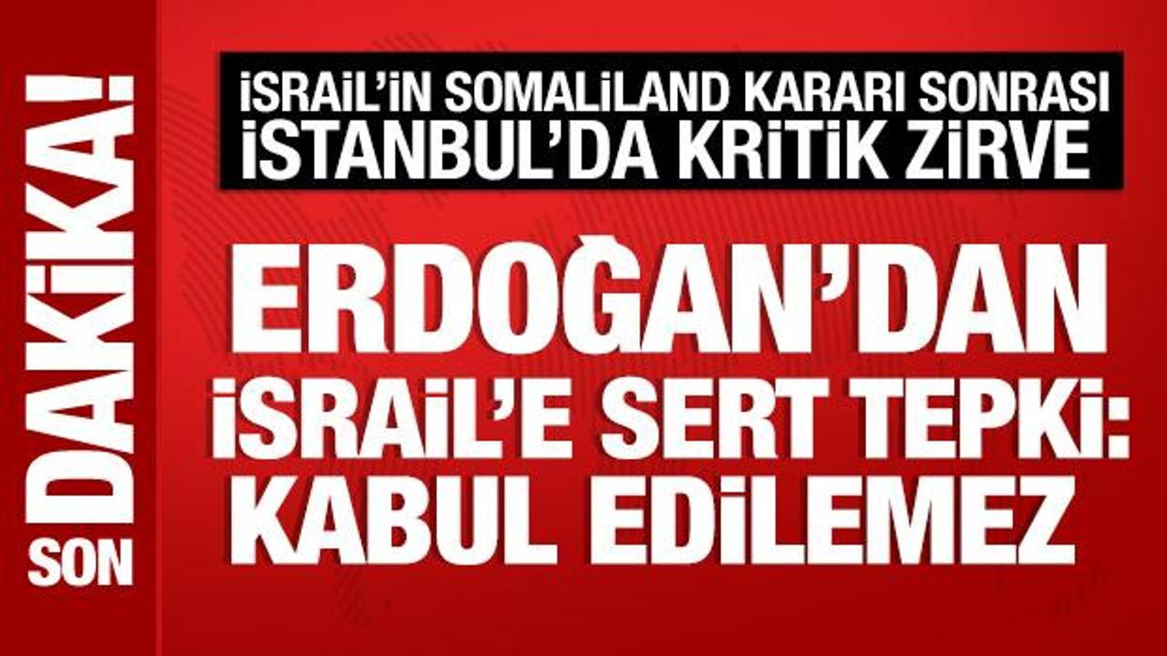 Cumhurbaşkanı Erdoğan’dan İsrail’e Somaliland reaksiyonu: Kabul edilemez!