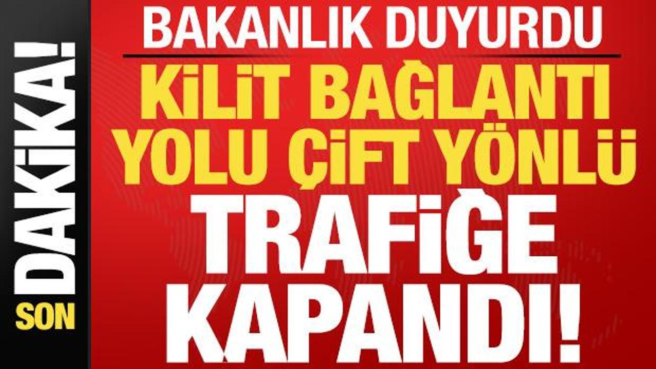 Son dakika: Kilit temas yolu çift istikametli trafiğe kapatıldı! Ulaştırma Bakanlığı duyurdu