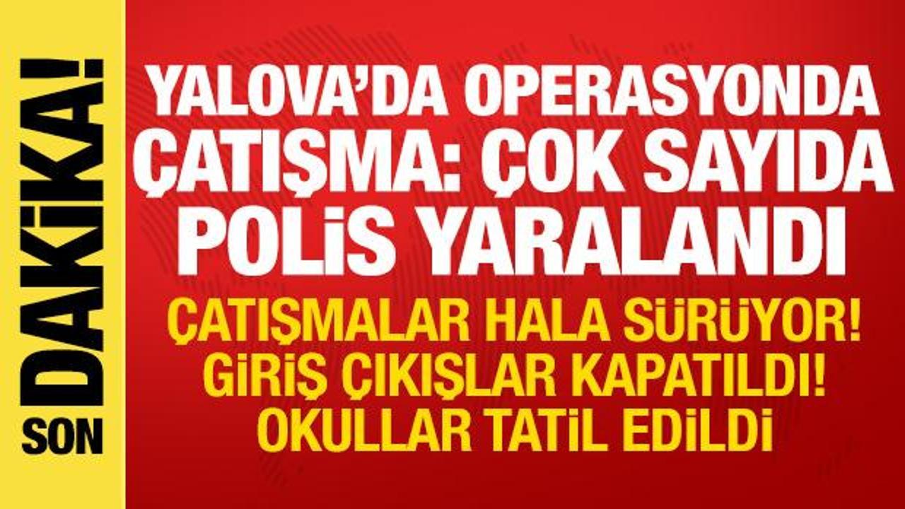 Yalova’da DEAŞ operasyonunda çatışma! Saatlerdir sürüyor, çok sayıda polis yaralandı