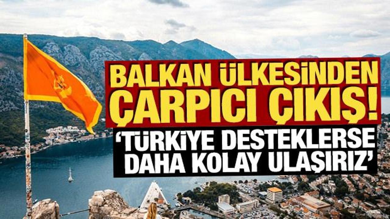 Balkan ülkesinden çarpıcı çıkış: ‘Türkiye desteklerse daha kolay ulaşırız’