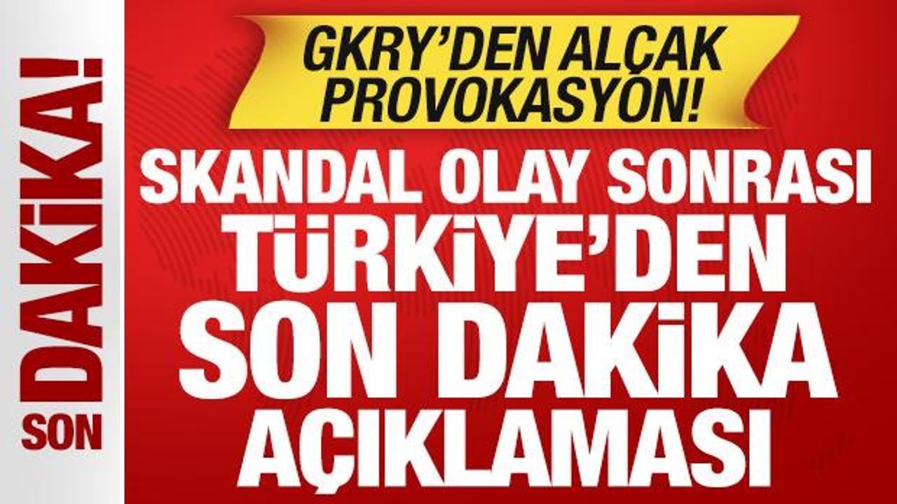 GKRY’den alçak provokasyon! Skandal olay sonrası Türkiye’den son dakika açıklaması