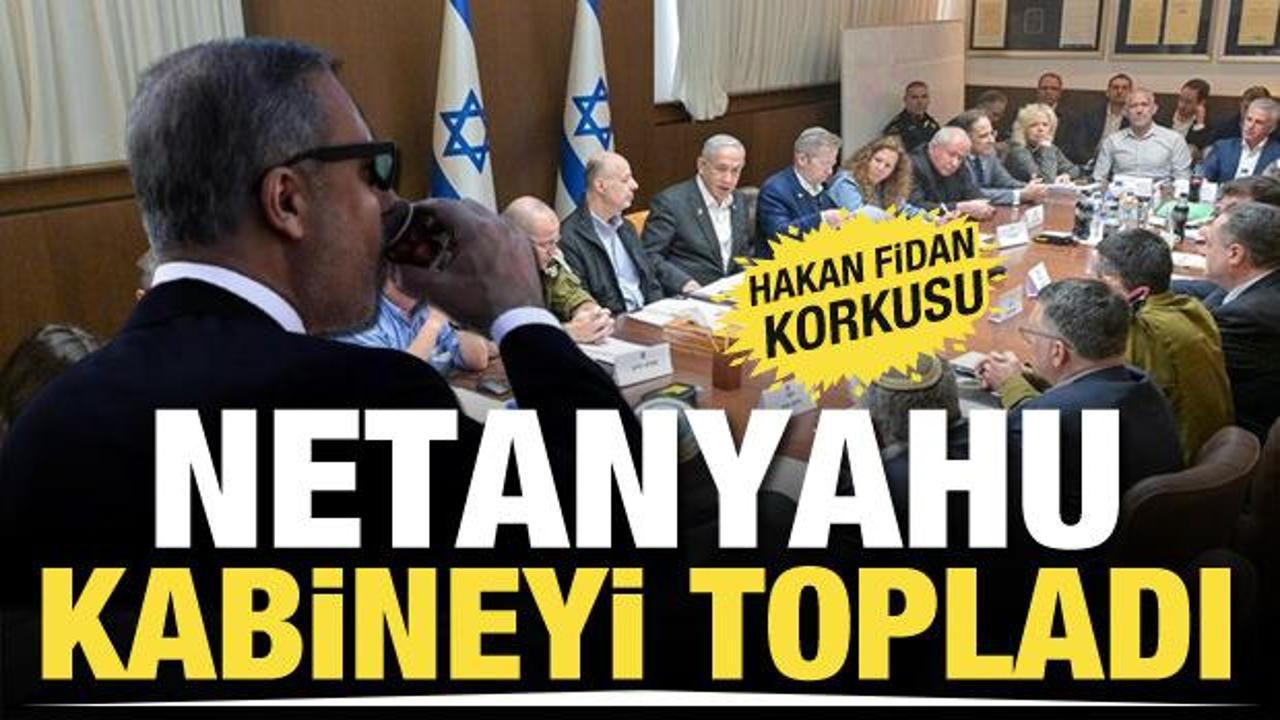 Hakan Fidan korkusu! Netanyahu güvenlik kabinesini topladı