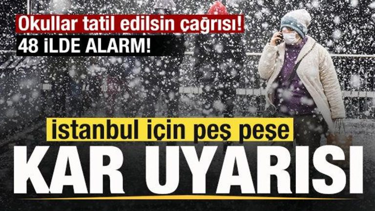 İstanbul için peş peşe kar uyarısı! Okullar tatil edilsin çağrısı! 48 vilayette alarm