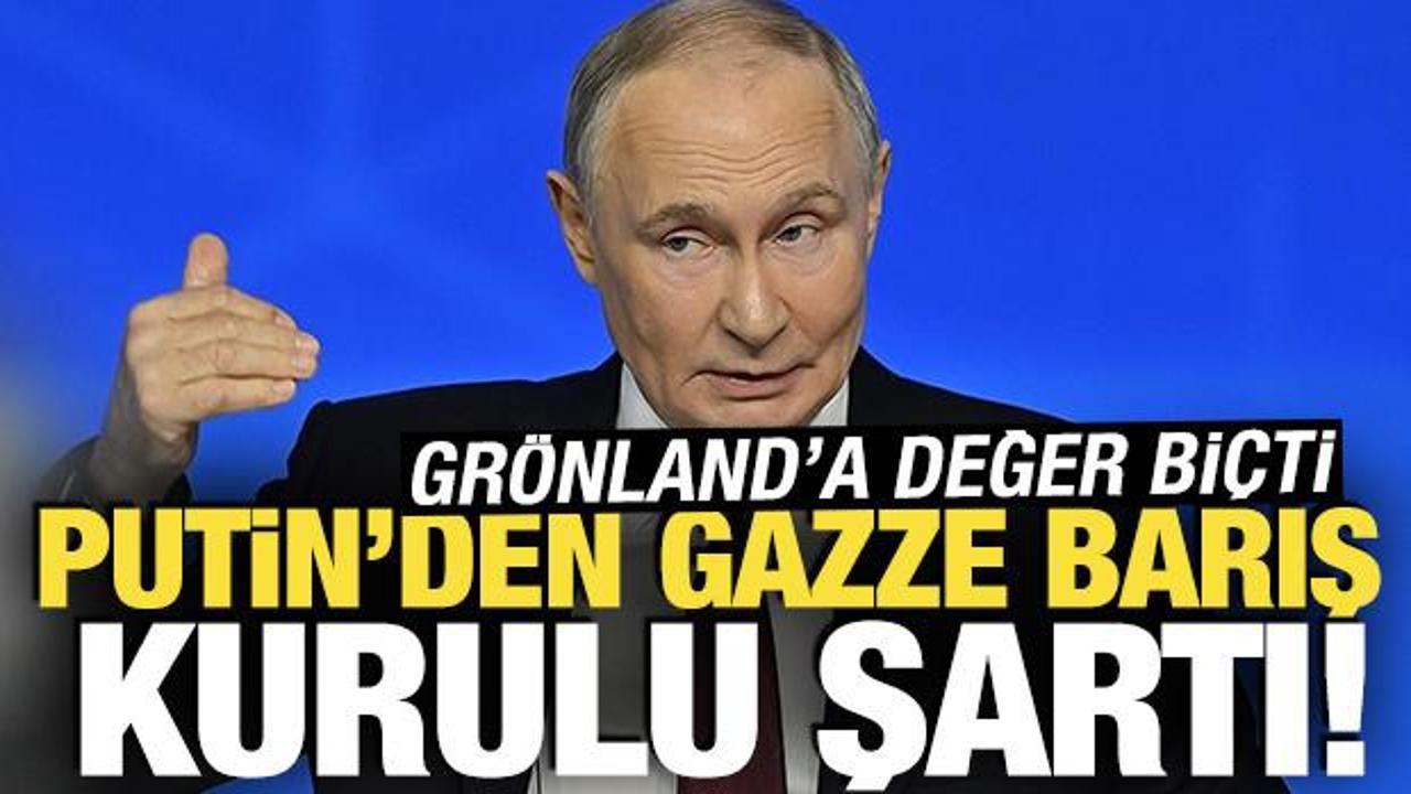 Putin’den Gazze Barış Kurulu şartı! Grönland’a fiyat vererek paha biçti