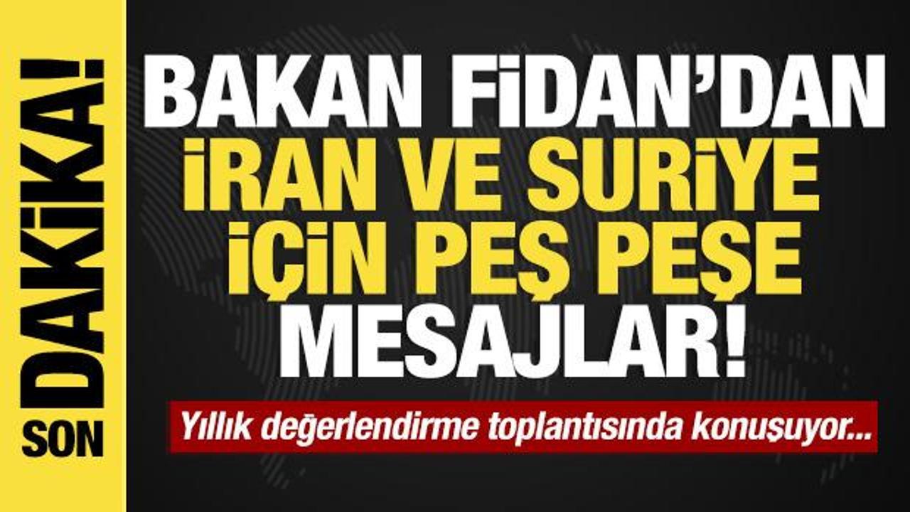 Son dakika.. Bakan Fidan’dan Suriye ve İran için peş peşe bildiriler