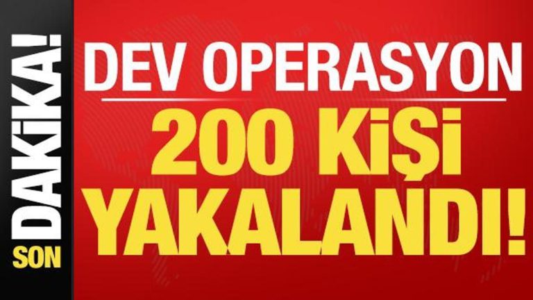 Son dakika: Dev operasyonu duyurdu! 200 kişi yakalandı!