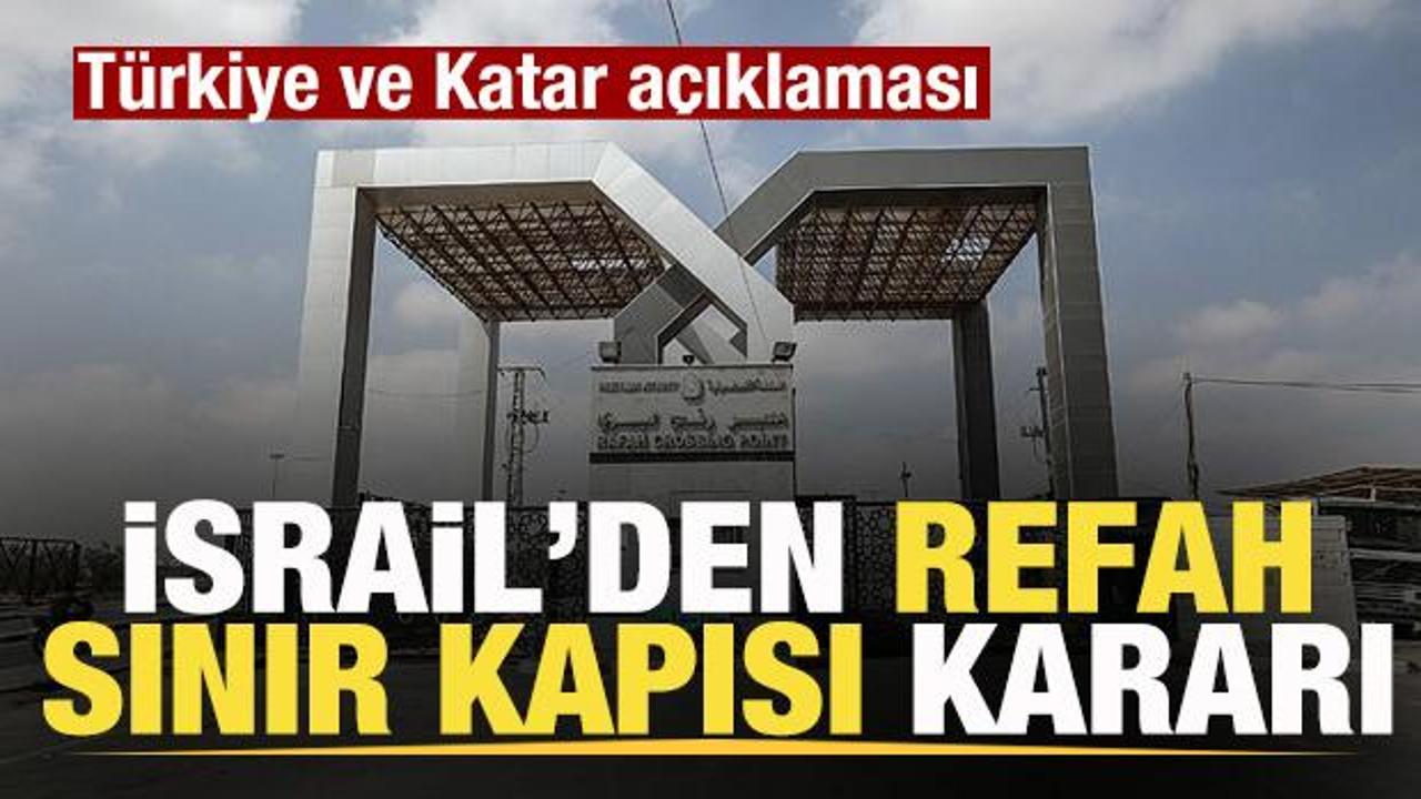Son dakika: İsrail’den Refah Hudut Kapısı kararı! Türkiye ve Katar açıklaması
