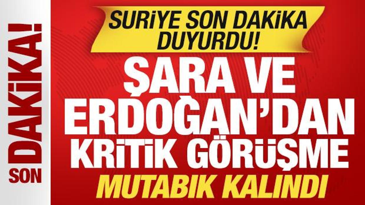 Suriye’den son dakika Türkiye açıklaması! Şara ve Erdoğan’dan kritik görüşme