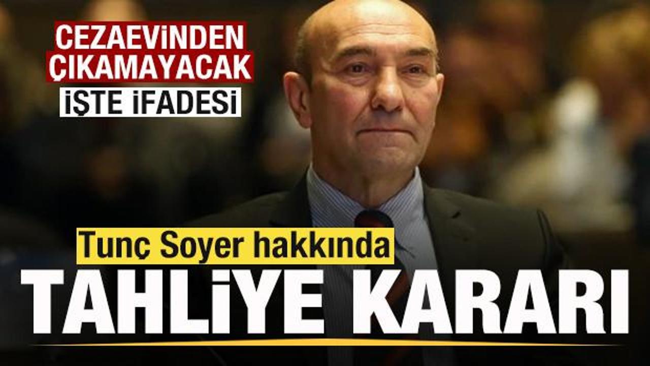 Tunç Soyer hakkında tahliye kararı! Cezaevinden çıkamayacak! İşte sözü