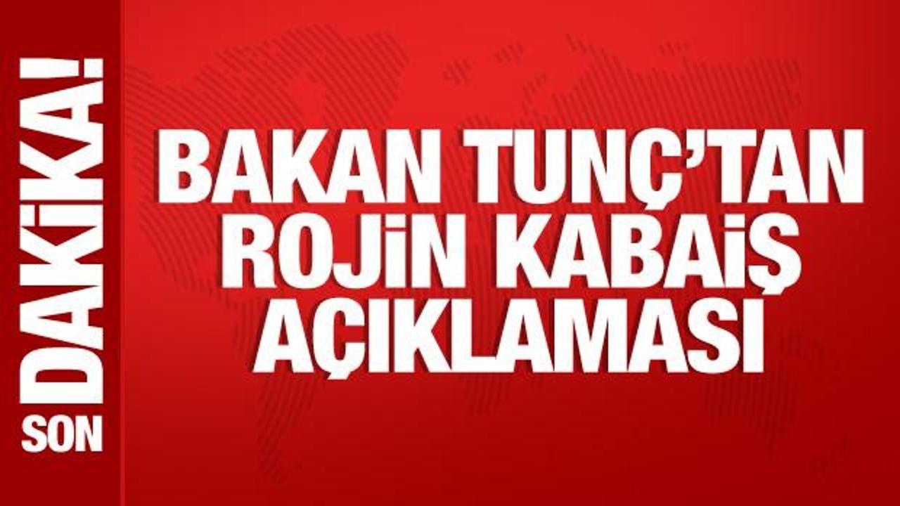 Bakan Tunç’tan Rojin Kabaiş açıklaması: Sonuna kadar takip edeceğiz!
