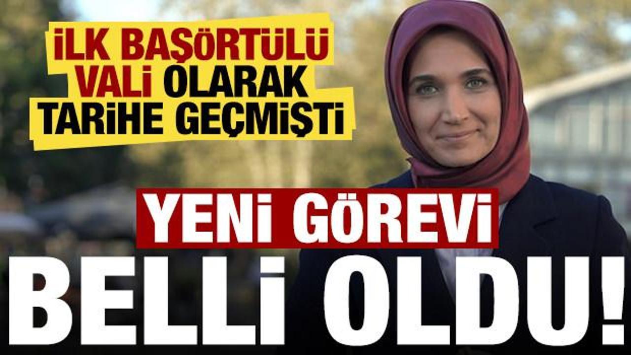 Birinci başörtülü vali olarak tarihe geçmişti! Erdoğan’ın imzasıyla yeni vazifesi muhakkak oldu…