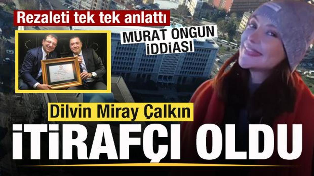 Dilvin Miray Çalkın itirafçı oldu! Rezaleti tek tek anlattı! Murat Ongun savı