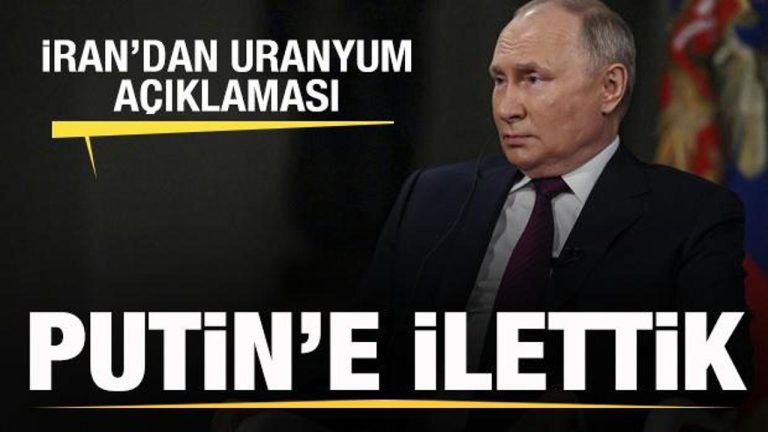 İran’dan son dakika uranyum açıklaması: Putin’e giderek bildirisi ilettik