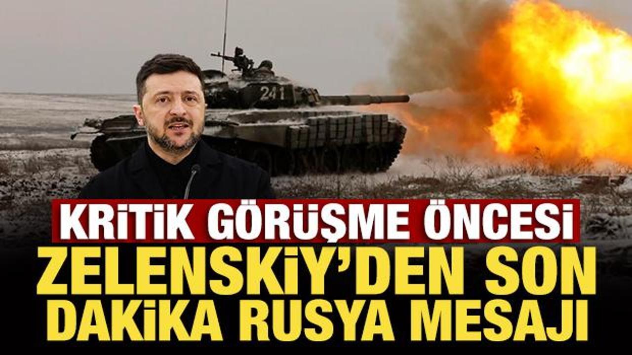Kritik görüşme öncesi Zelenskiy’den son dakika Rusya iletisi