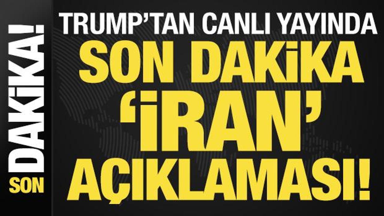 Trump’tan canlı yayında son dakika ‘İran’ açıklamaları!