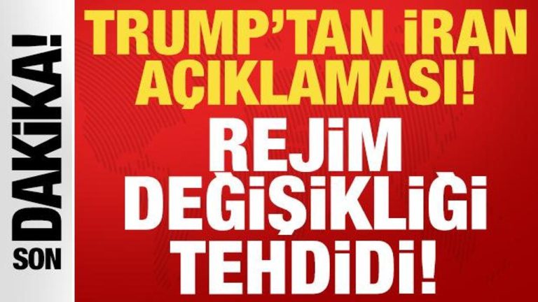 Trump’tan son dakika İran açıklaması: Rejim değişikliği en yeterli senaryo