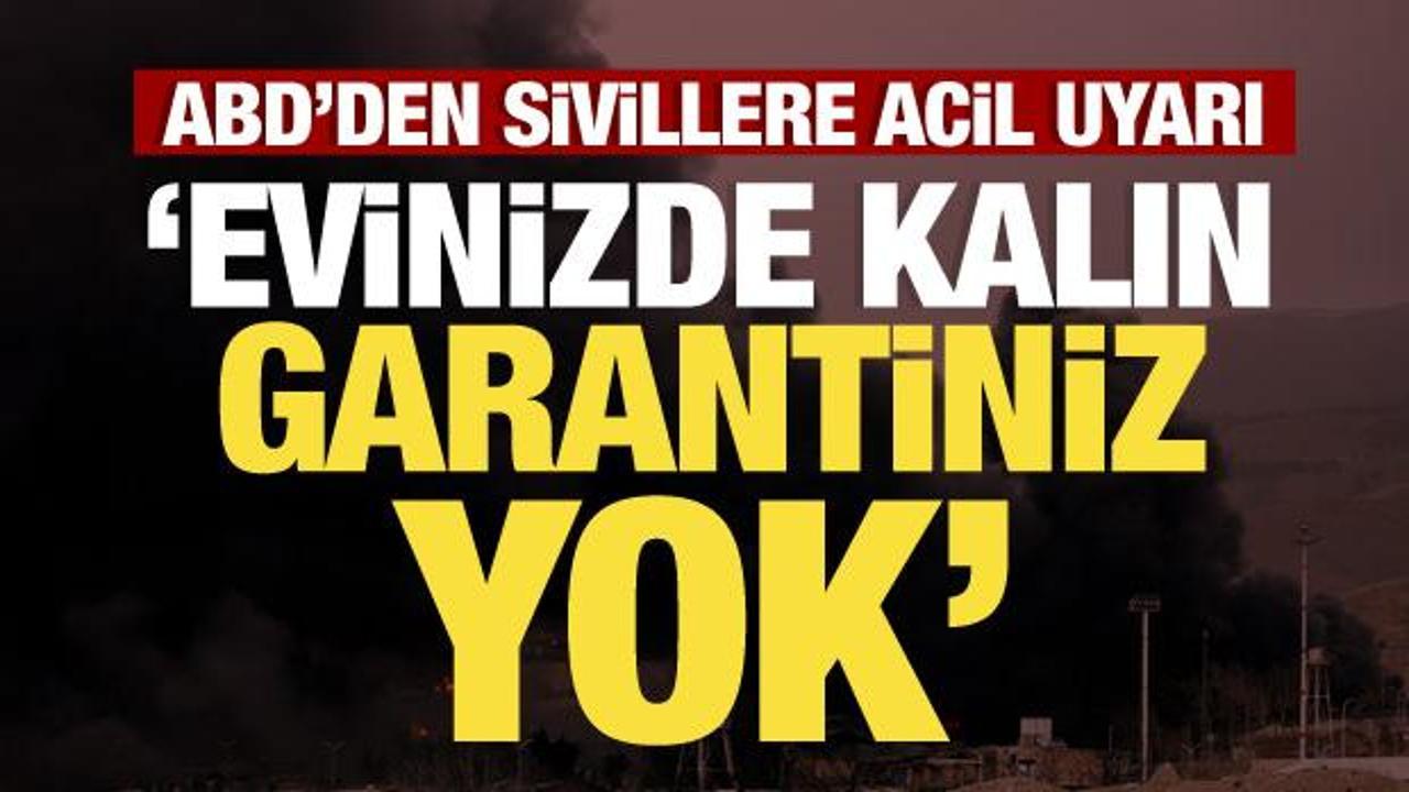 ABD’den İran’daki sivillere şok ihtar: Güvenliğinizin garantisi yok!