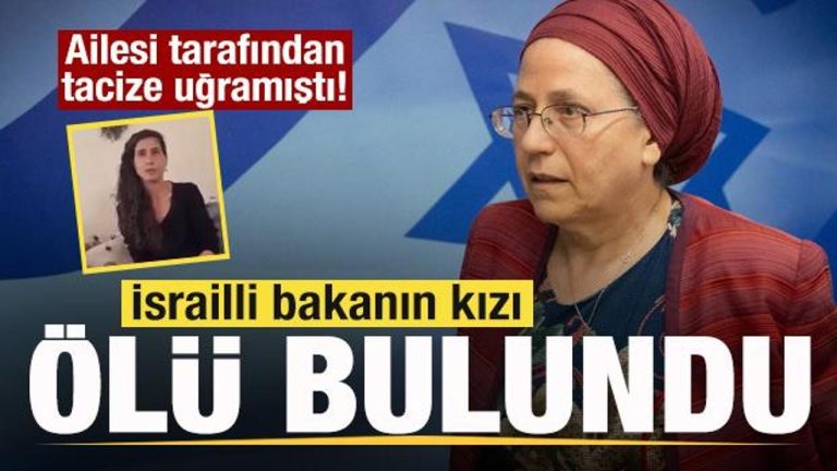 Ailesi tarafından tacize uğramıştı! İsrailli bakanın kızı meyyit bulundu