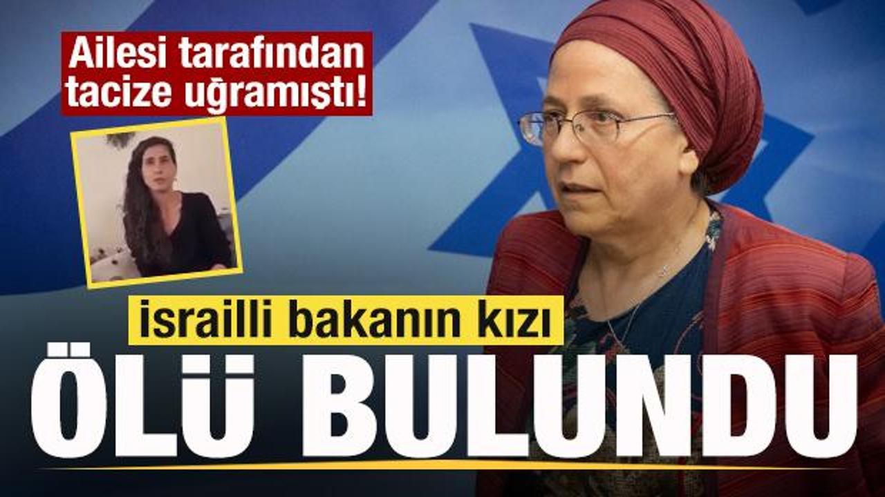 Ailesi tarafından tacize uğramıştı! İsrailli bakanın kızı meyyit bulundu