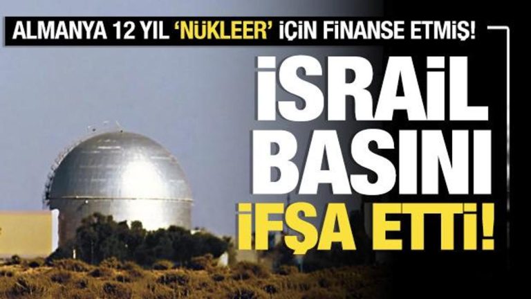 İsrail basını ifşa etti: Almanya 12 yıl boyunca “nükleer” için finanse etmiş!