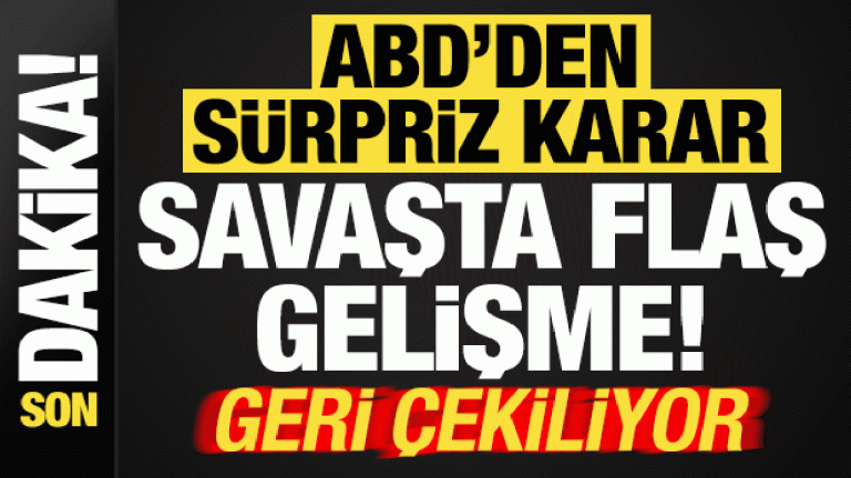 Son dakika: ABD’den sürpriz karar! Savaşta flaş gelişme, geri çekiliyor!