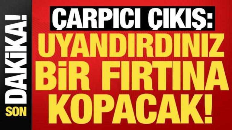 Son dakika haberi: ‘Uyandırdınız, fırtına kopacak’ deyip duyurdu!