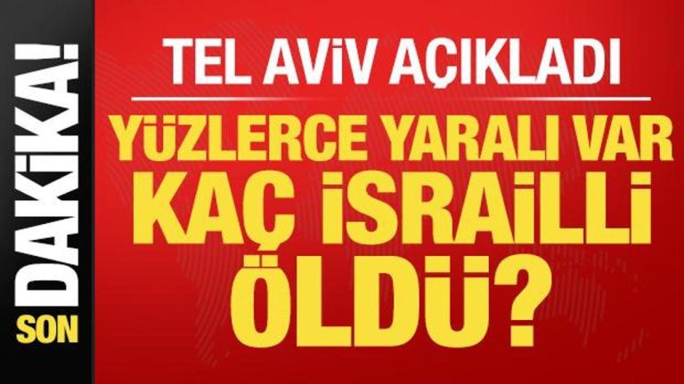 Son dakika… Tel Aviv açıkladı: Kaç İsrailli öldü? Yüzlerce yaraları var