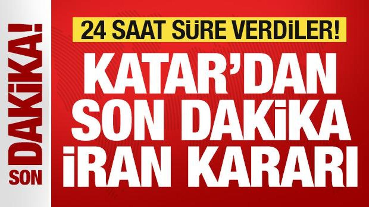 Taarruzlar sonrası Katar’dan son dakika İran kararı! 24 saat müddet verdiler
