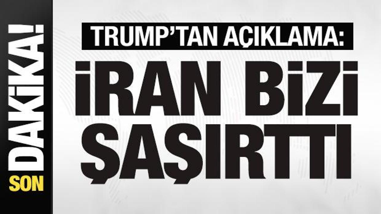 Trump’tan son dakika açıklaması: İran bizi şaşırttı! Bunu beklemiyorduk