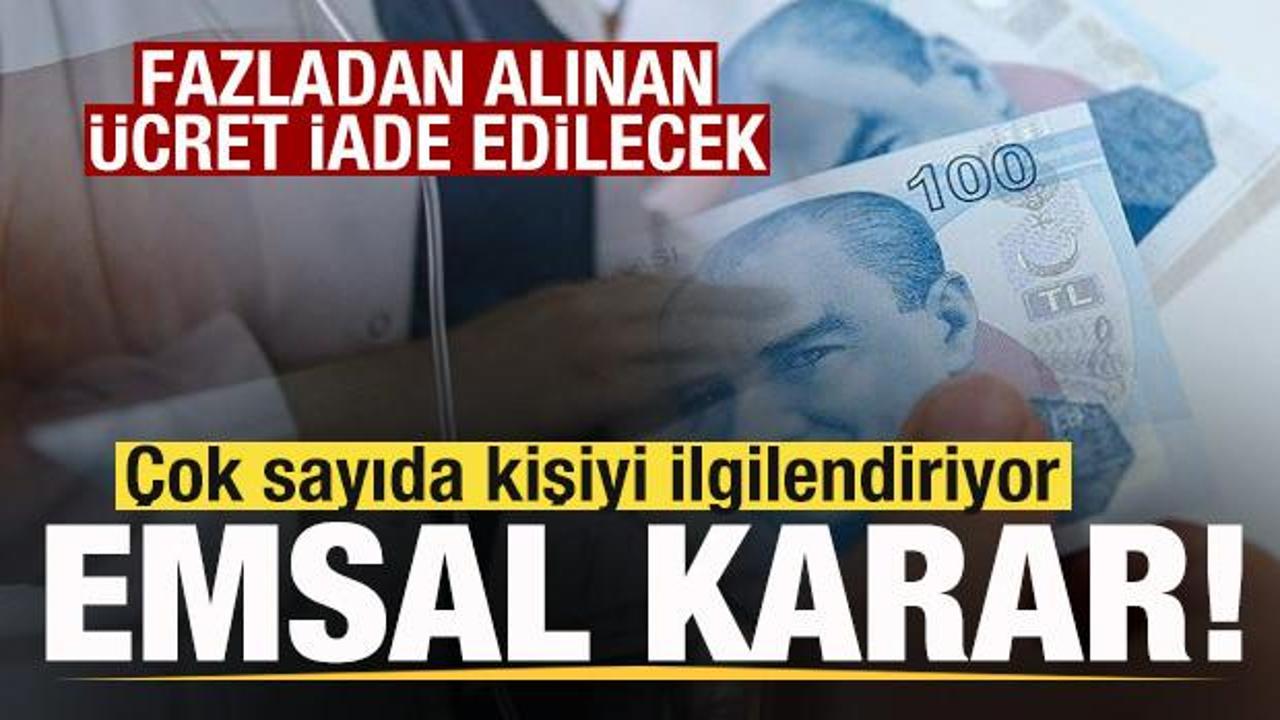 Çok sayıda kişiyi ilgilendiriyor! Fazladan alınan fiyata iade kararı