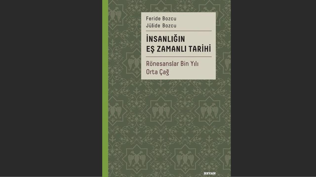 İnsanlığın Eş Vakitli Tarihi – Rönesanslar Bin Yılı Orta Çağ