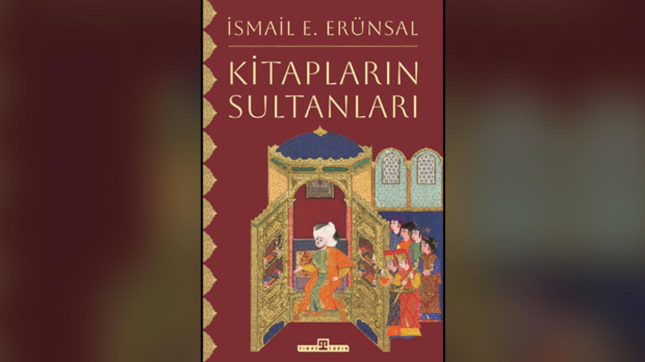 Osmanlı’nın kitap tutkusu gün yüzüne çıktı: “Kitapların Sultanları” yayımlandı
